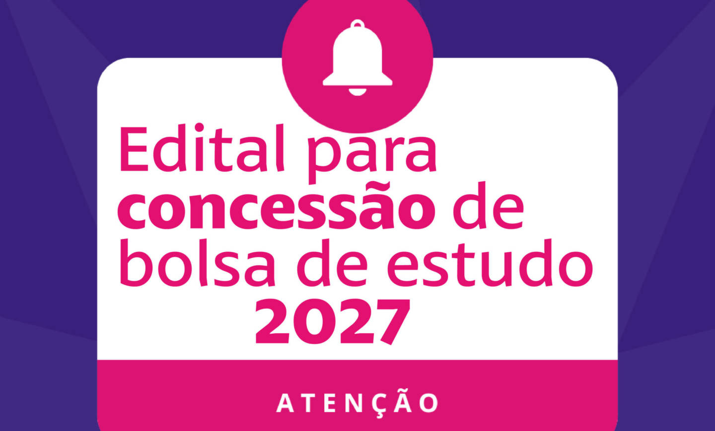 Edital de concessão de bolsa de estudo ano letivo 2027